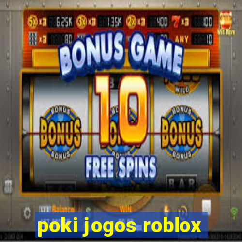 poki jogos roblox